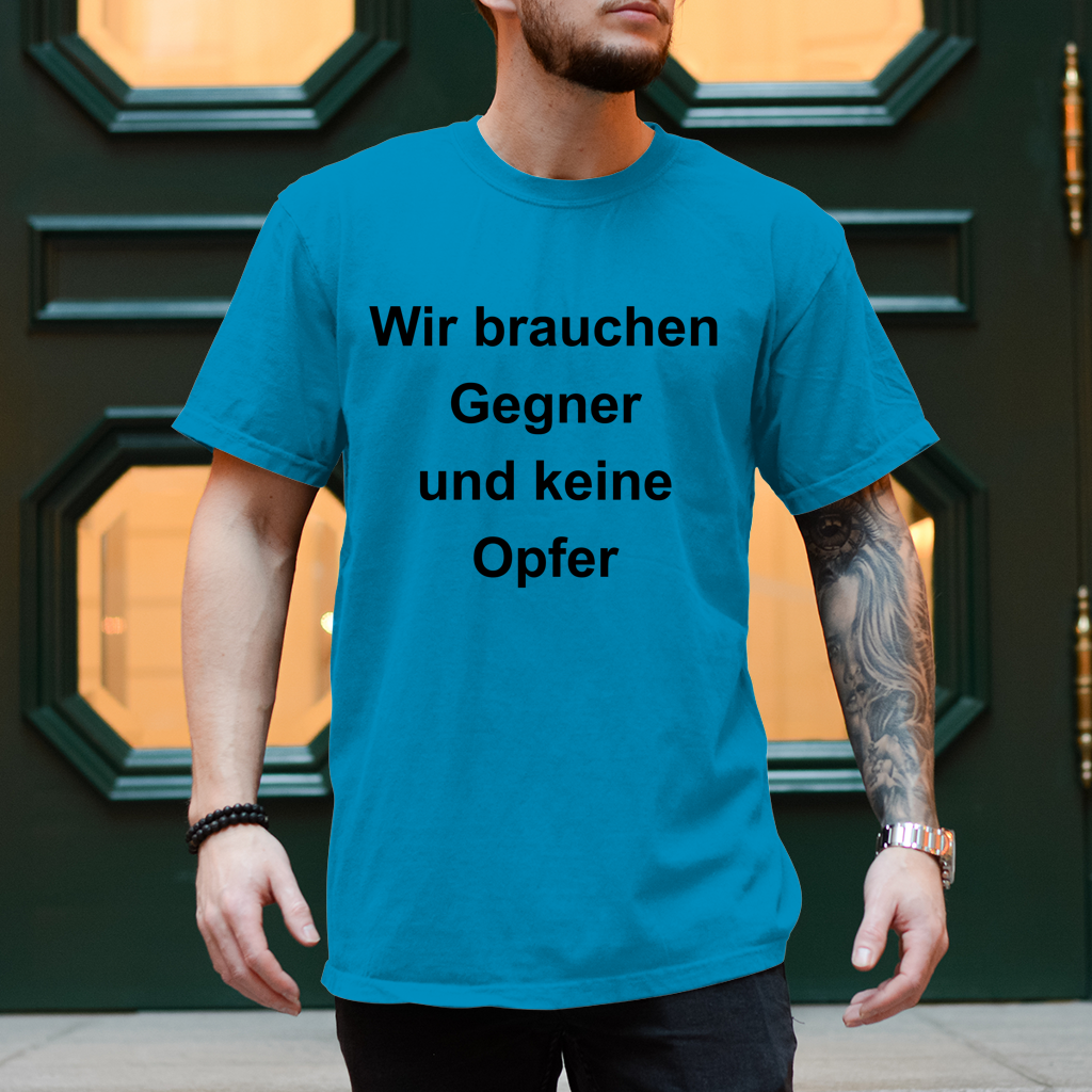 Herren T-Shirt Wir brauchen Gegner, und keine Opfer