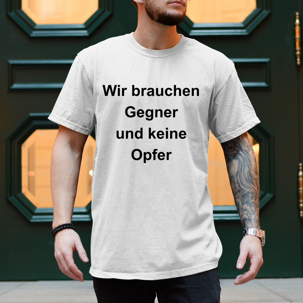 Herren T-Shirt Wir brauchen Gegner, und keine Opfer