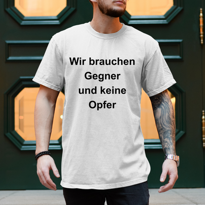 Herren T-Shirt Wir brauchen Gegner, und keine Opfer