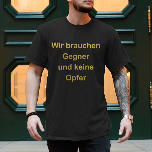 Herren T-Shirt Wir brauchen Gegner, und keine Opfer