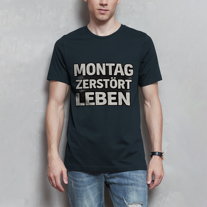 Herren T-Shirt Montag zerstört Leben