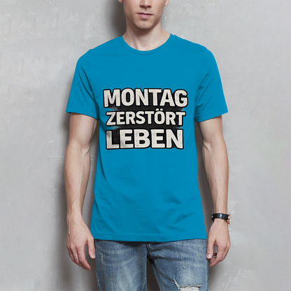 Herren T-Shirt Montag zerstört Leben