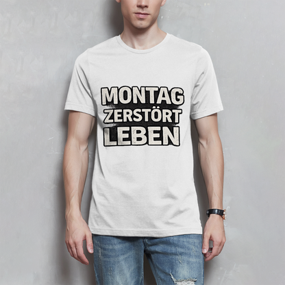 Herren T-Shirt Montag zerstört Leben