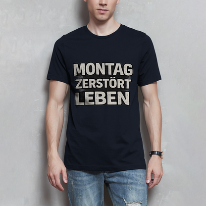 Herren T-Shirt Montag zerstört Leben