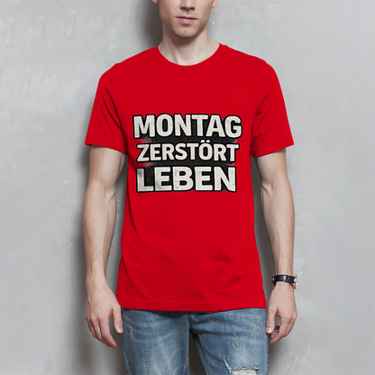 Herren T-Shirt Montag zerstört Leben