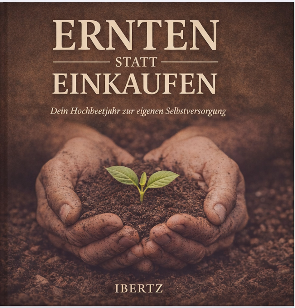 Dein Hochbeetjahr zur eigenen Selbstversorgung